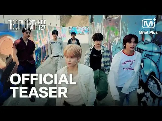 [THE CITY OF SPY: NCT_ _  127_ _ ] OFFICIAL TEASER | Mnet Plus Original [ザ・シティ・オ
