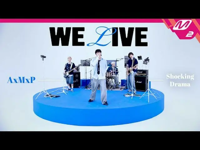 [上のライブ] AxMxP_  - ショッキングドラマ[WE LIVE_ _ ] AxMxP_ _  - ショッキングドラマ音楽で世界を振る AxMxP_ _ 