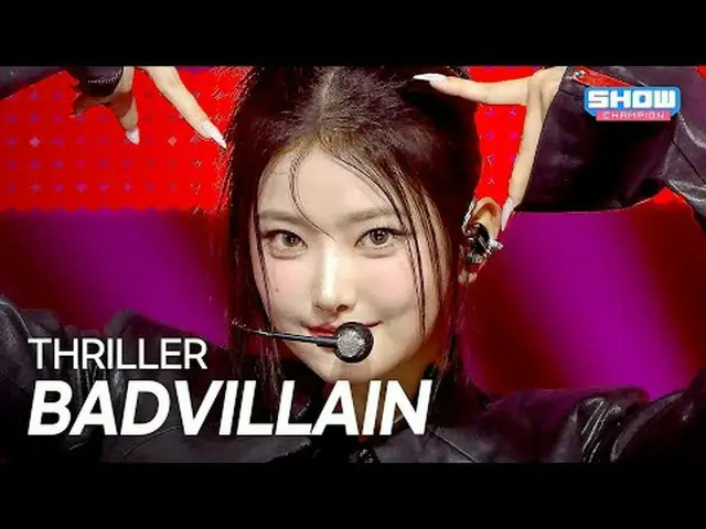 [COMEBACK] BADVILLAIN(バドビラン) - THRILLER l Show Champion l EP.570 l 250924 BADVIL