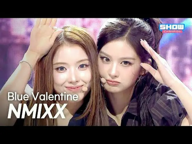 [カムバック] NMIXX_ _ (NMIXX_ ) - ブルーバレンタイン l ショーチャンピオン l EP.574 l 251022 NMIXX_ _ (N