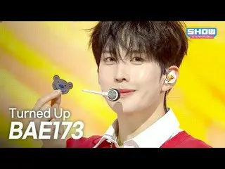 [カムバック] BAE173_ _  - Turned Up l ショーチャンピオン l EP.574 l 251022

 BAE173_ _  - ターンア