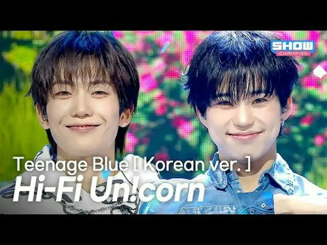 [COMEBACK] Hi-Fi Un!corn_ _ (ハイファイユニコーン) - Teenage Blue [ 日本 ver. ] l Show Champ