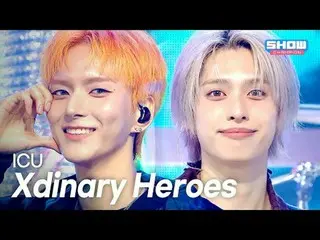[カムバック] Xdinary Hero_ _ es_ _ (Xdinary Hero_ _ es_ ) - ICU l ショーチャンピオン l EP.575 
