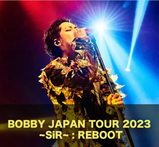 BOBBY JAPAN TOUR 2023 ～SiR～ ： REBOOT