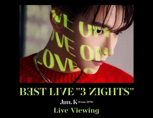 Jun. K (From 2PM) BEST LIVE “3 NIGHTS” Live Viewing