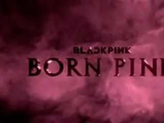 「BLACKPINK」、今月”新曲公開し9月は”フルアルバム発表”…そして10月”ワールドツアー”へ