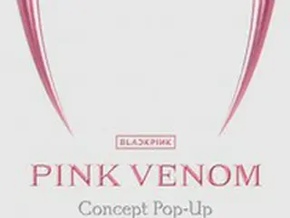 「BLACKPINK」、ソウル市内でコンセプト「Pink Venom」のポップアップ運営へ