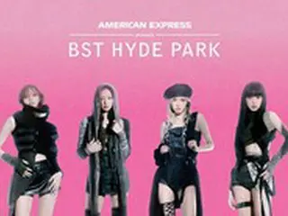 【公式】「BLACKPINK」、英国Music Festival「Hyde Park」に出演…K-POPアーティスト史上初
