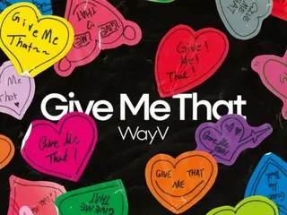 「WayV」、6月3日にカムバック確定…ニューミニアルバム「Give Me That」発売