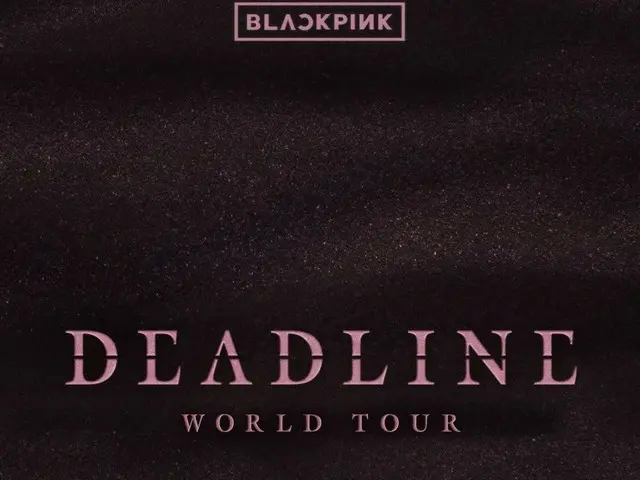 「BLACKPINK」、ワールドツアータイトル「DEADLINE」に決定…視界制限席も追加オープン