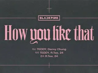 「BLACKPINK」、新曲How you like thatのクレジットポスターを公開！